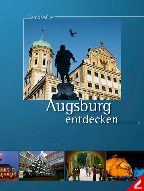 Augsburg entdecken - Bernd Wi&szlig;ner