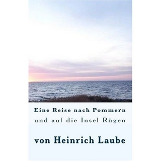 Eine Reise nach Pommern und auf die Insel Rügen