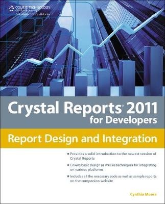 Crystal Reports 2011 for Developers - Cynthia Moore