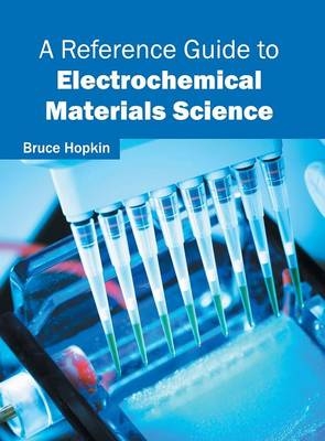 A Reference Guide to Electrochemical Materials Science - 