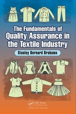 The Fundamentals of Quality Assurance in the Textile Industry - Stanley Bernard Brahams