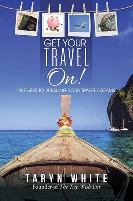 Get Your Travel On! - Taryn White