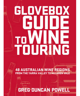 Glovebox Guide to Wine Touring - Greg Duncan Powell