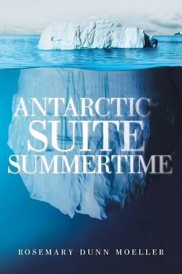 Antarctic Suite Summertime - Rosemary Dunn Moeller