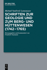 Schriften zur Geologie und zum Berg- und H&uuml;ttenwesen (1742-1765) - Michail Vasil&lsquo;evič Lomonosov