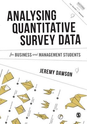 Analysing Quantitative Survey Data for Business and Management Students - Jeremy F. Dawson