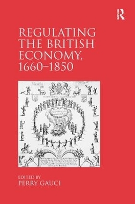 Regulating the British Economy, 1660&ndash;1850 - 