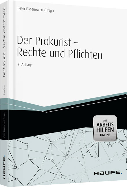 Der Prokurist - Rechte und Pflichten - mit Arbeitshilfen online - Peter Fissenewert