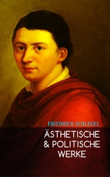 &Auml;sthetische & Politische Werke - Friedrich Schlegel