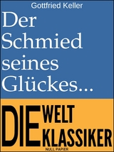 Der Schmied seines Gl&uuml;ckes - Gottfried Keller