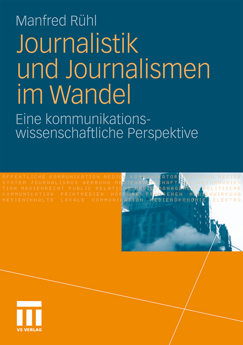 Journalistik und Journalismen im Wandel - Manfred R&uuml;hl