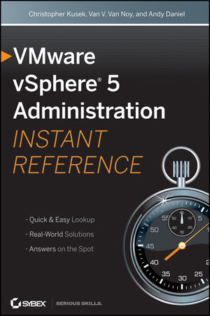 VMware vSphere 5 Administration Instant Reference - Christopher Kusek, Van Van Noy, A. Daniel