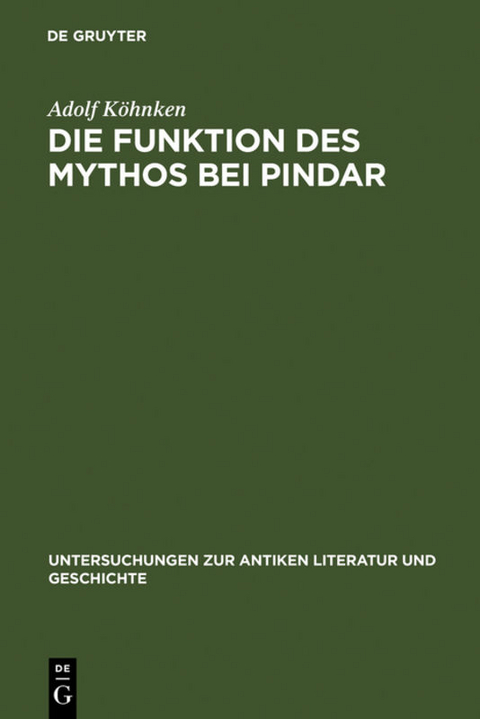 Die Funktion des Mythos bei Pindar - Adolf K&ouml;hnken