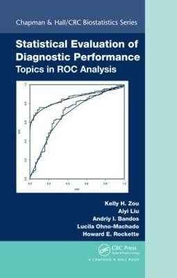 Statistical Evaluation of Diagnostic Performance - Kelly H. Zou, Aiyi Liu, Andriy I. Bandos, Lucila Ohno-Machado, Howard E. Rockette