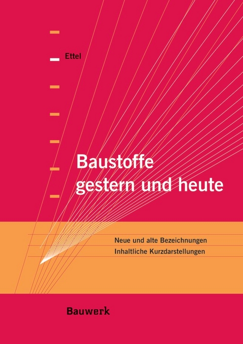 Baustoffe gestern und heute - Wolf-Peter Ettel