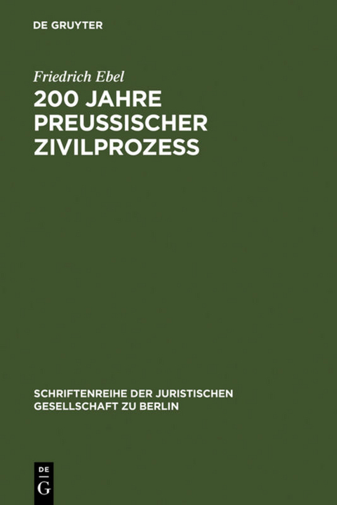 200 Jahre preu&szlig;ischer Zivilproze&szlig; - Friedrich Ebel