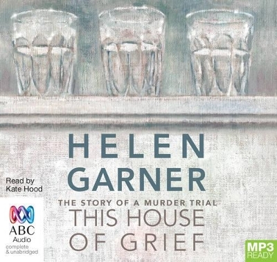 This House of Grief - Helen Garner