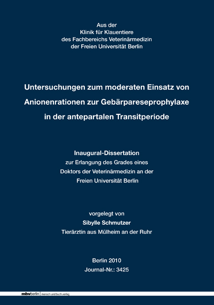 Untersuchungen zum moderaten Einsatz von Anionenrationen zur Geb&auml;rpareseprophylaxe in der antepartalen Transitperiode - Sibylle Schmutzer