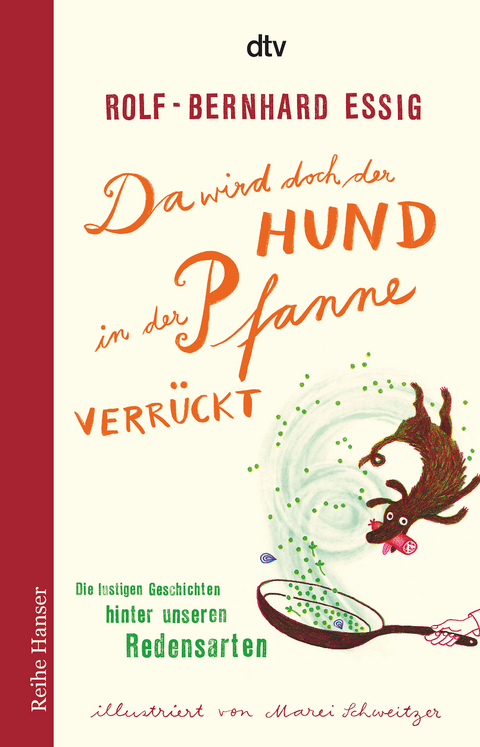 Da wird doch der Hund in der Pfanne verr&uuml;ckt! - Rolf-Bernhard Essig