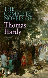 The Complete Novels of Thomas Hardy (Illustrated) - Thomas Hardy