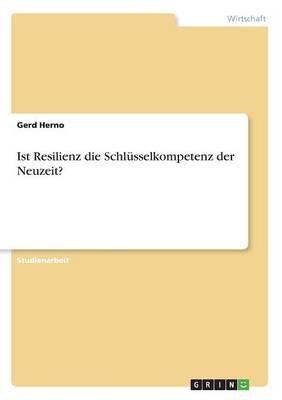 Ist Resilienz die Schl&Atilde;&frac14;sselkompetenz der Neuzeit? - Gerd Herno