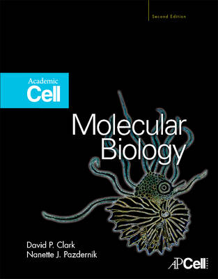 Molecular Biology - David P. Clark, Nanette J. Pazdernik