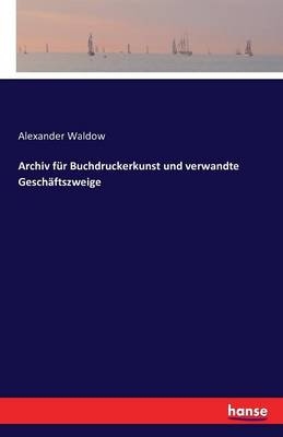 Archiv fÃ¼r Buchdruckerkunst und verwandte GeschÃ¤ftszweige