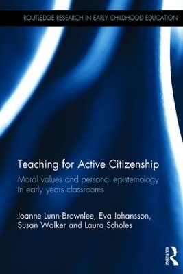 Teaching for Active Citizenship - Joanne Lunn Brownlee, Eva Johansson, Susan Walker, Laura Scholes