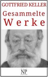 Gottfried Keller - Gesammelte Werke - Gottfried Keller