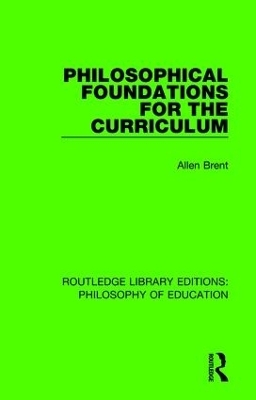 Philosophical Foundations for the Curriculum - Allen Brent