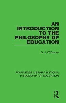 An Introduction to the Philosophy of Education - D. J. O'Connor