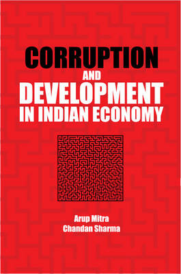 Corruption and Development in Indian Economy - Arup Mitra, Chandan Sharma