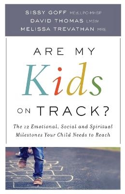 Are My Kids on Track? – The 12 Emotional, Social, and Spiritual Milestones Your Child Needs to Reach