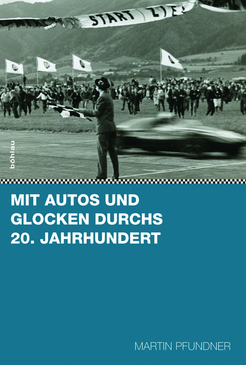 Mit Autos und Glocken durchs 20. Jahrhundert - Martin Pfundner