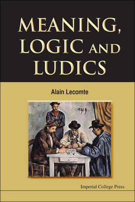 Meaning, Logic And Ludics