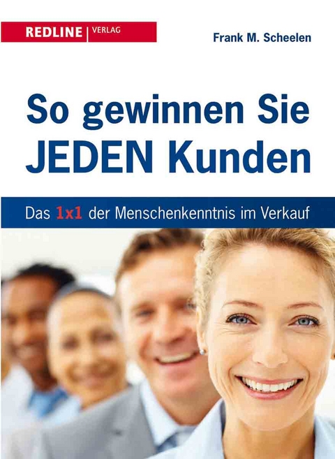 So gewinnen Sie jeden Kunden - Frank M. Scheelen