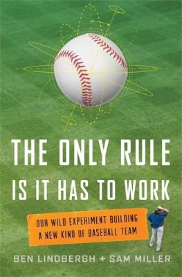 The Only Rule Is It Has to Work - Ben Lindbergh, Sam Miller