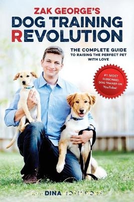 Zak George's Dog Training Revolution - Zak George, Dina Roth Port