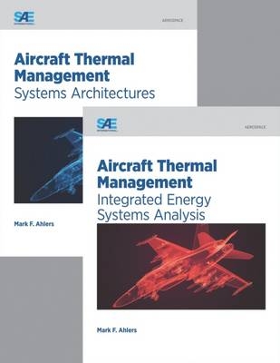 Aircraft Thermal Management, 2 Volume Set - Mark Ahlers