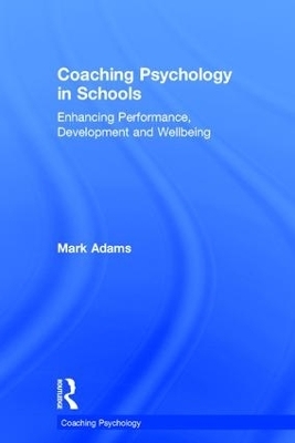 Coaching Psychology in Schools - Mark Adams