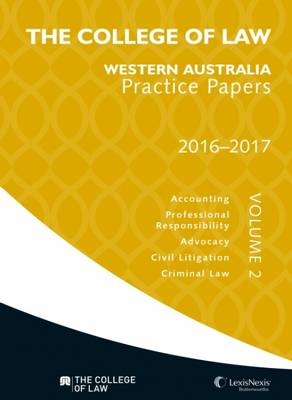 The College of Law Western Australia Practice Papers 2016-2017 - Volume 2 -  College of Law
