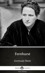 Fernhurst by Gertrude Stein - Delphi Classics (Illustrated) -  Gertrude Stein
