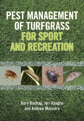 Pest Management of Turfgrass for Sport and Recreation - Gary Beehag, Jyri Kaapro, Andrew Manners