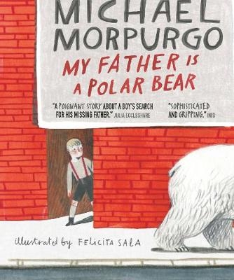 My Father Is a Polar Bear - Sir Michael Morpurgo