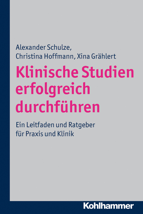 Klinische Studien erfolgreich durchf&uuml;hren - Alexander Schulze, Christina Hoffmann, Xina Gr&auml;hlert