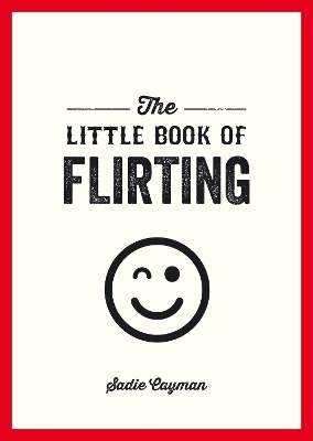 The Little Book of Flirting - Sadie Cayman