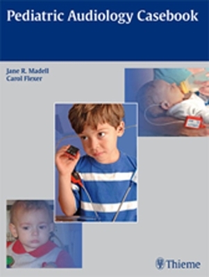 Pediatric Audiology Casebook - Jane R. Madell, Carol Flexer, Jace Wolfe, Erin C. Schafer