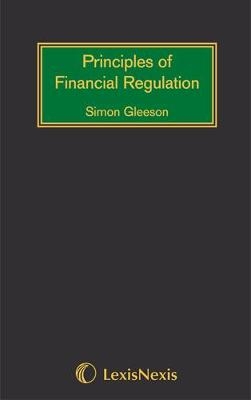 Gleeson: Principles of Financial Regulation - Simon Gleeson