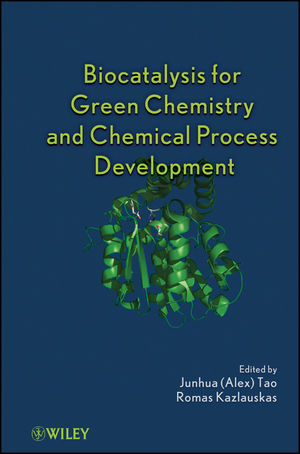 Biocatalysis for Green Chemistry and Chemical Process Development - 