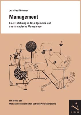 Management. Eine Einf&uuml;hrung in das allgemeine und das strategische Management - Jean-Paul Thommen